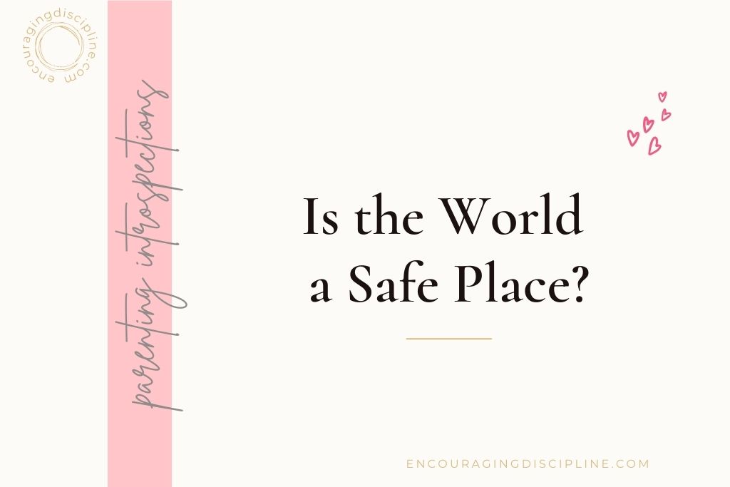 The World Is A Safe Place - Or Is It? - Encouraging Discipline